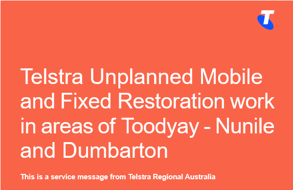 Message from Telstra - Unplanned Outage at Nunile & Dumbarton